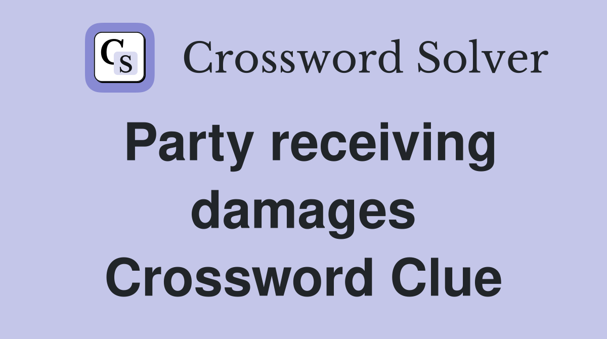 Party receiving damages Crossword Clue