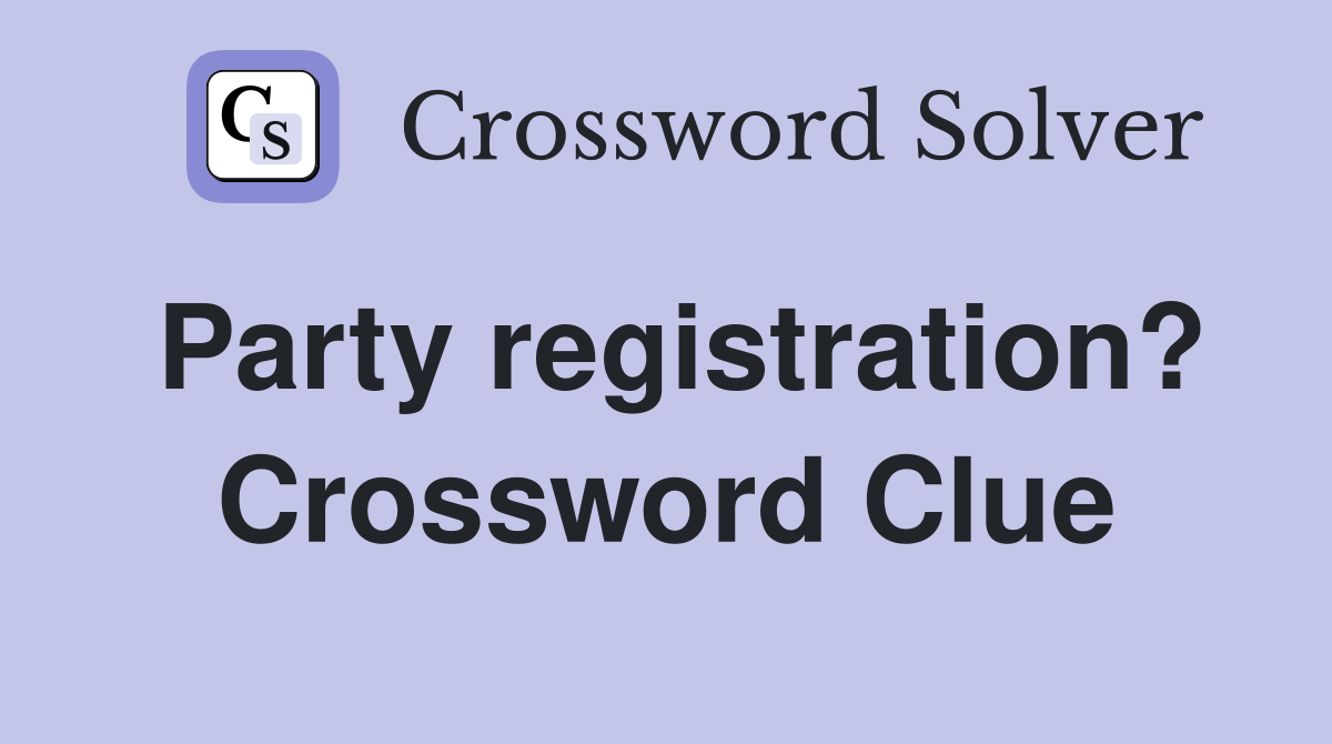 Party registration? Crossword Clue