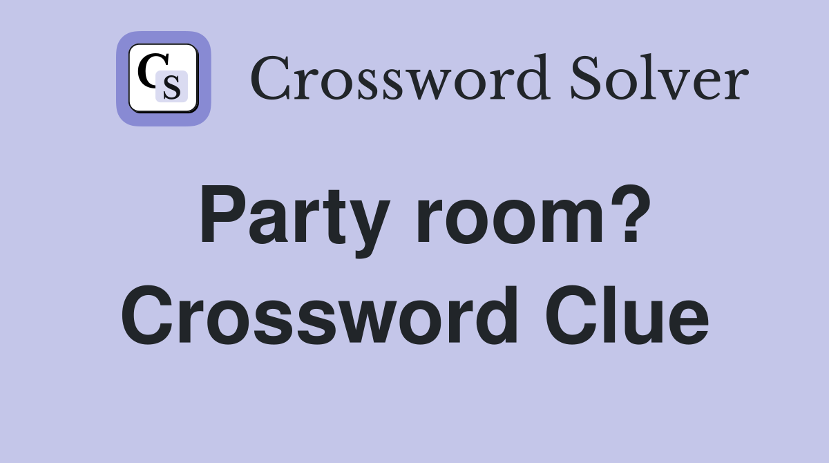 Party room? Crossword Clue