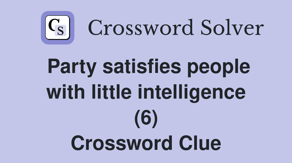 Party satisfies people with little intelligence (6) Crossword Clue