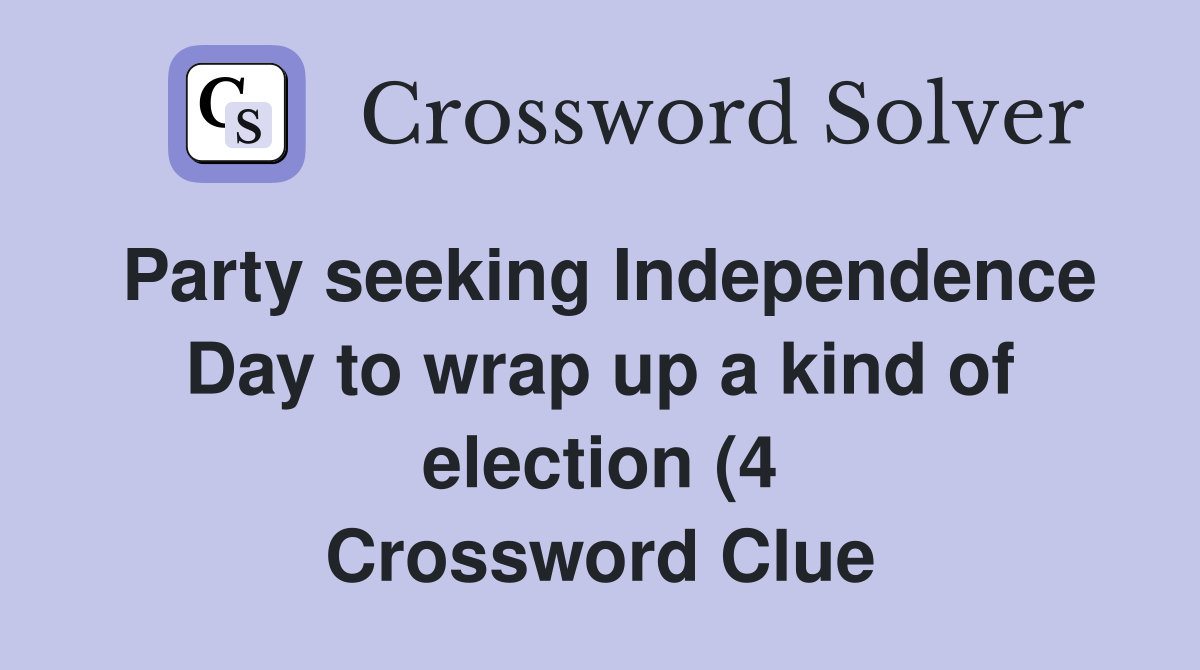 Party seeking Independence Day to wrap up a kind of election (4 Party seeking Independence Day to wrap up a kind of election (4