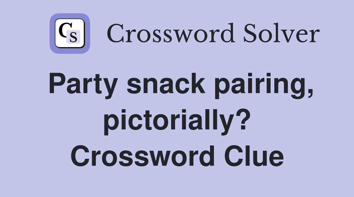 Party snack pairing, pictorially? Crossword Clue