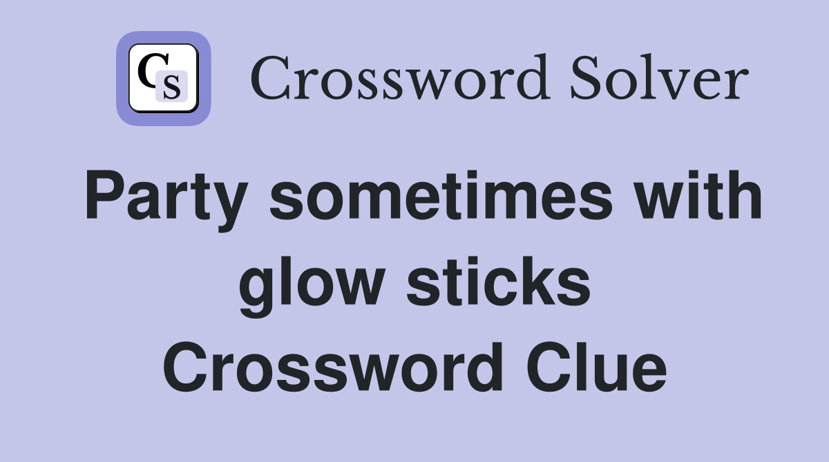 Party sometimes with glow sticks Crossword Clue