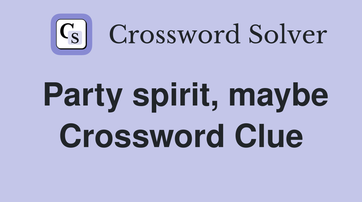 Party spirit, maybe Crossword Clue