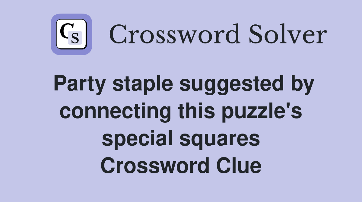 Party staple suggested by connecting this puzzle's special squares Crossword Clue