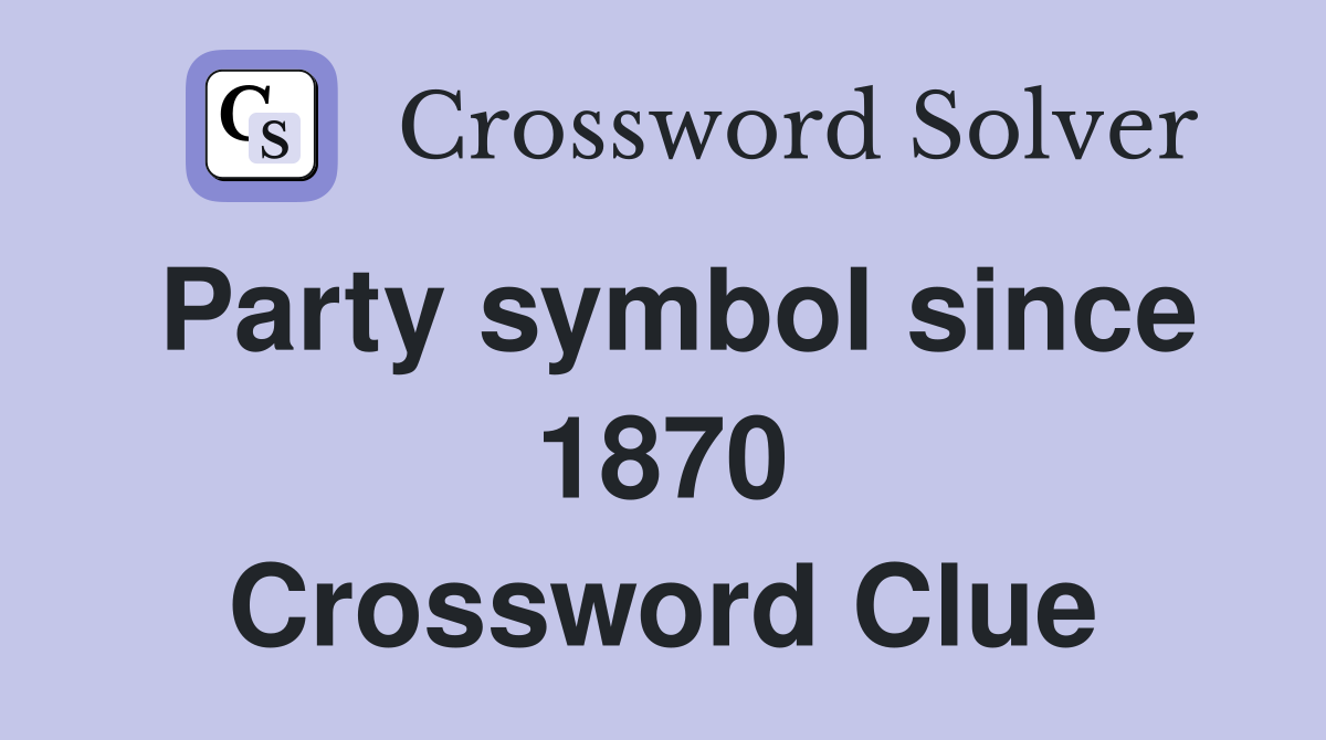 Party symbol since 1870 Crossword Clue