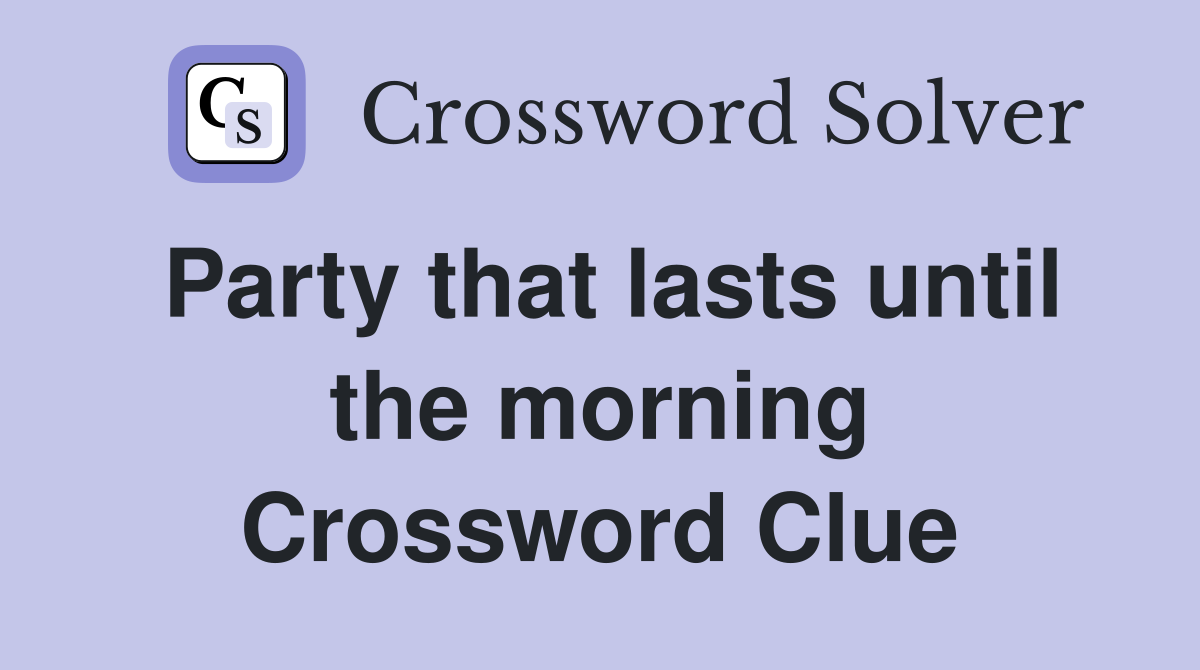 Party that lasts until the morning Crossword Clue