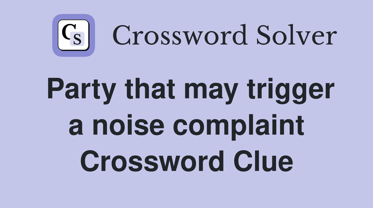 Party that may trigger a noise complaint Crossword Clue