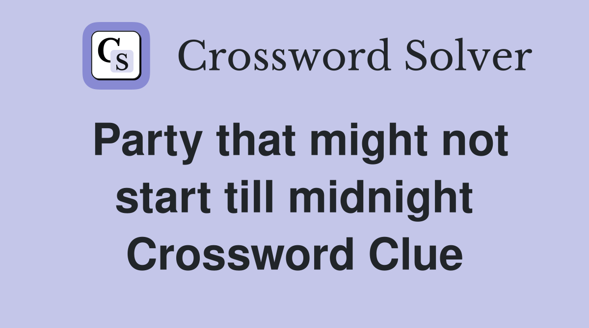 Party that might not start till midnight Crossword Clue