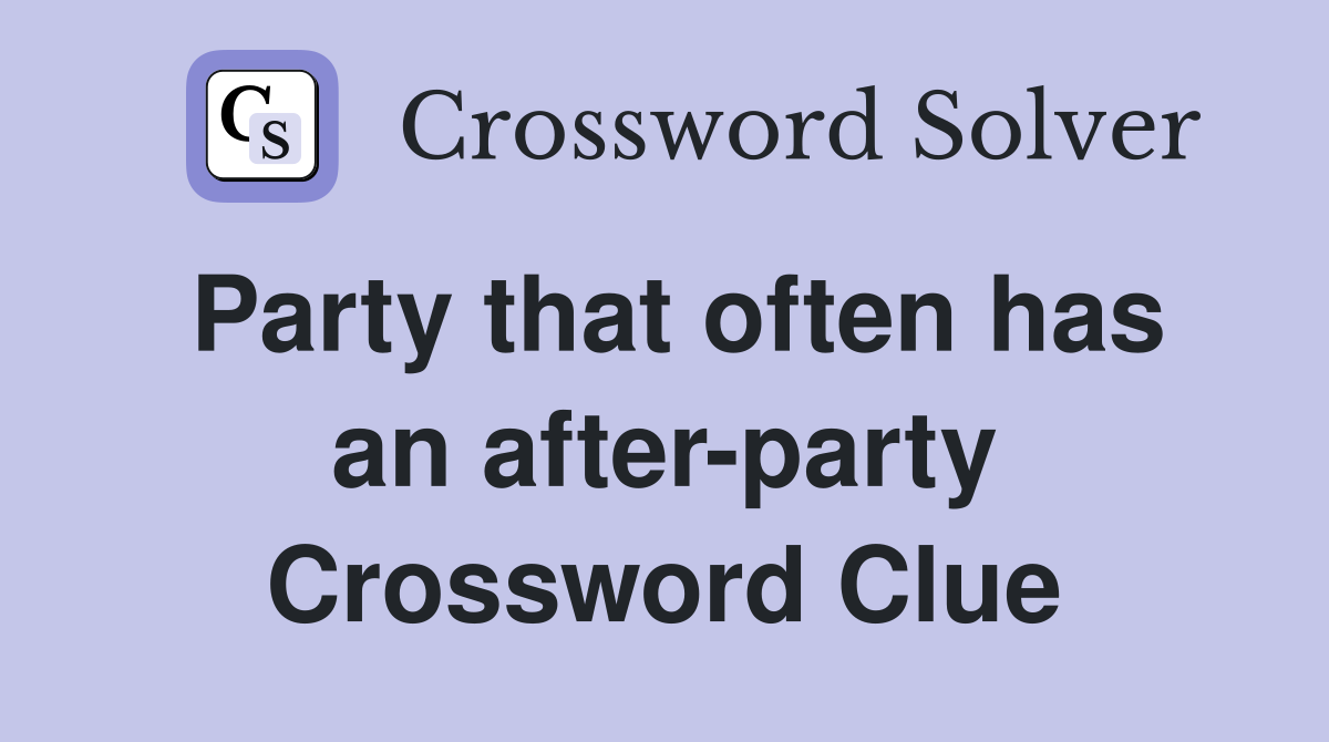 Party that often has an after-party Crossword Clue