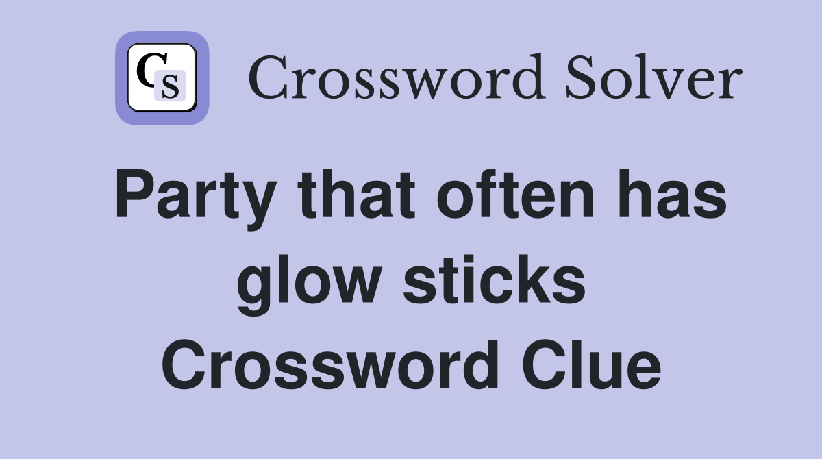 Party that often has glow sticks Crossword Clue