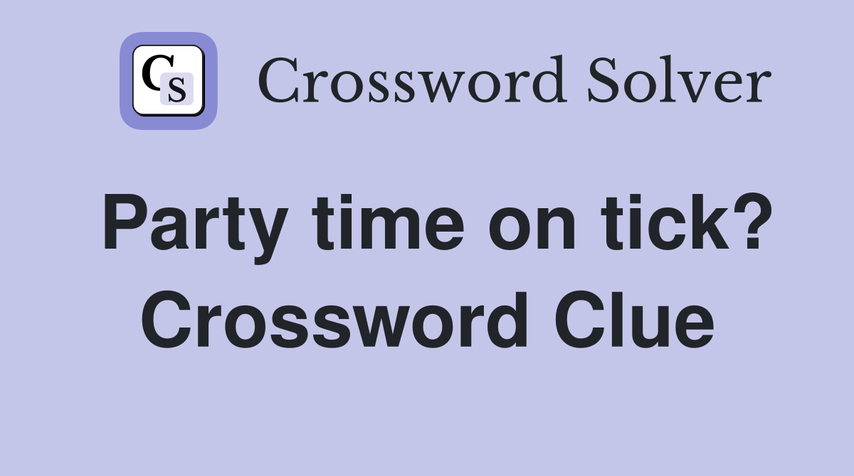Party time on tick? Crossword Clue