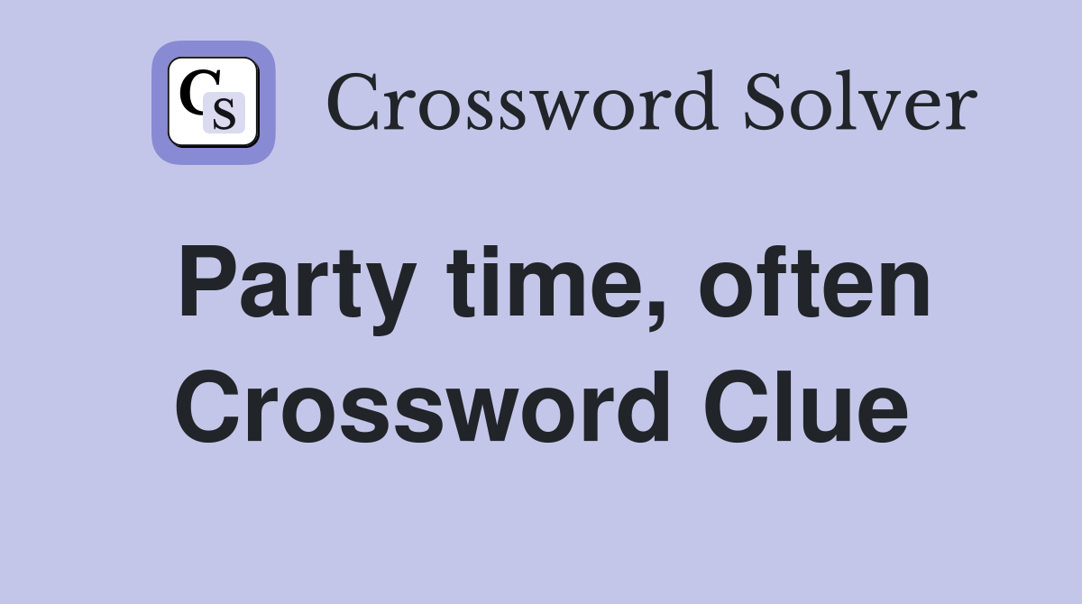 Party time, often Crossword Clue