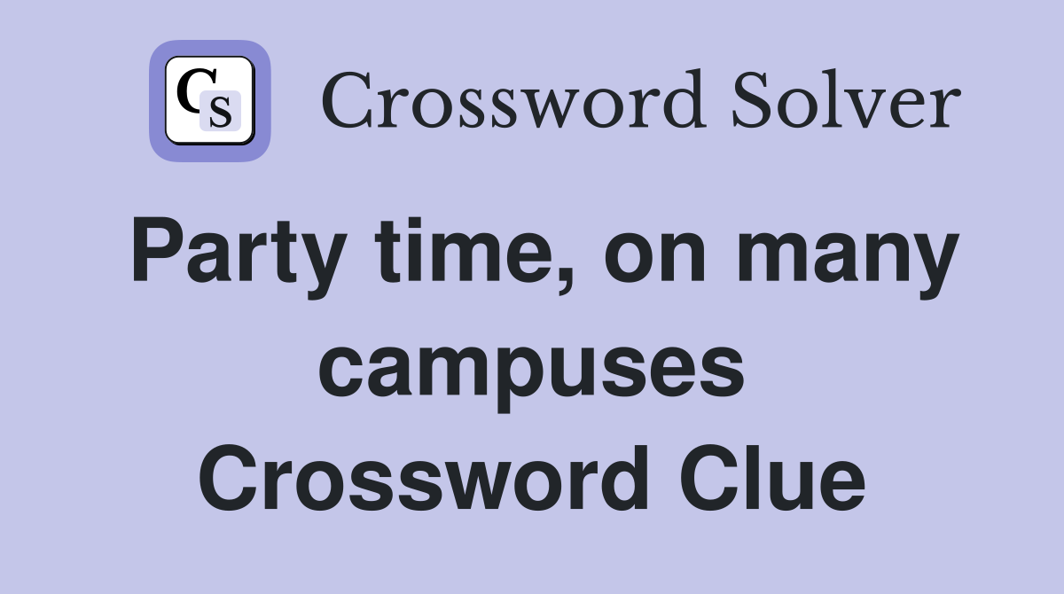 Party time, on many campuses Crossword Clue