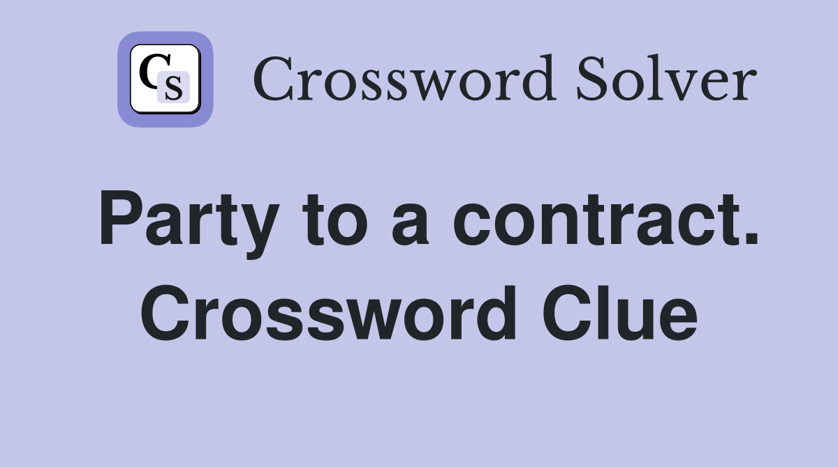 Party to a contract. Crossword Clue