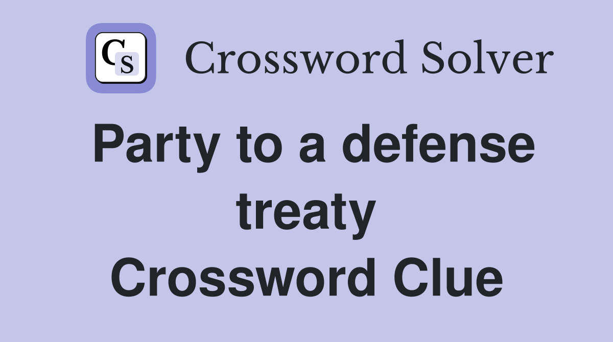 Party to a defense treaty Crossword Clue