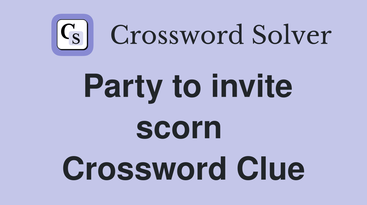 Party to invite scorn  Crossword Clue