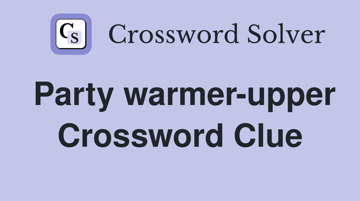 Party warmer-upper Crossword Clue