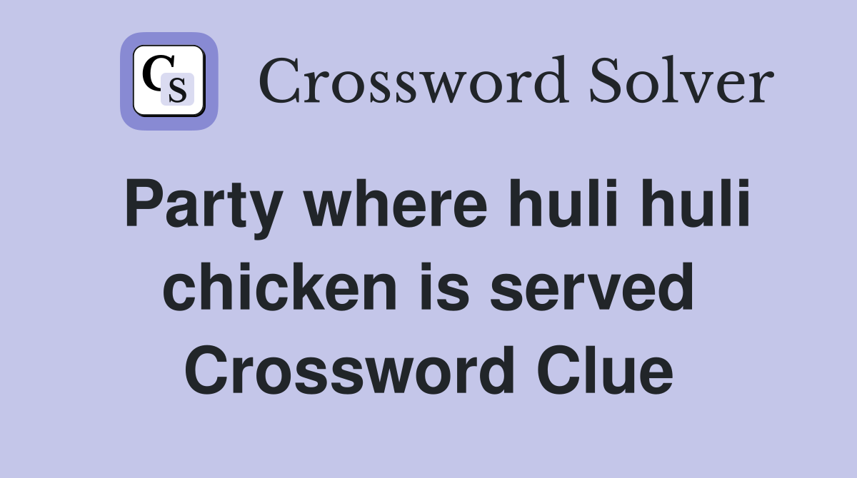 Party where huli huli chicken is served Crossword Clue