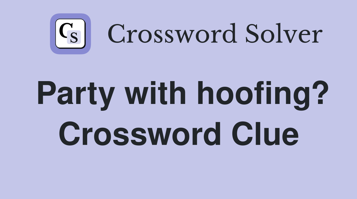 Party with hoofing? Crossword Clue