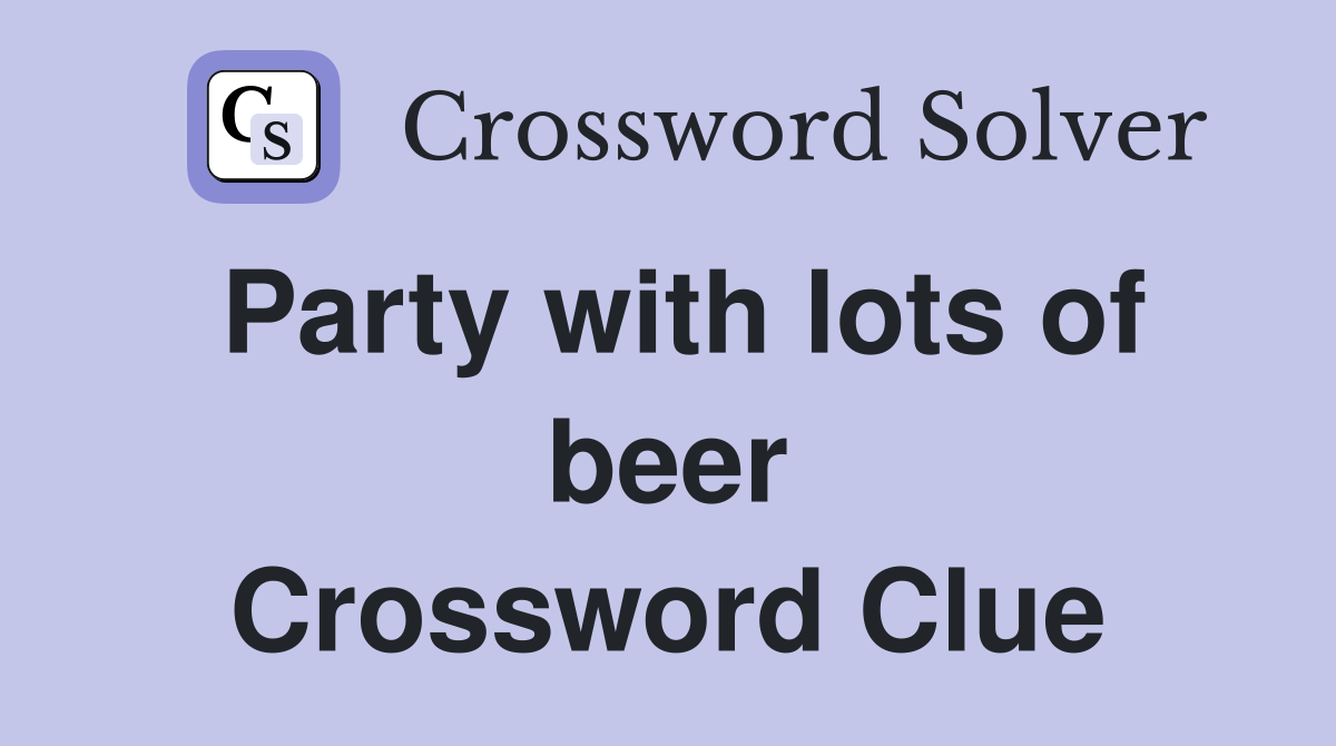 Party with lots of beer Crossword Clue