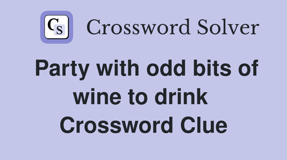 Party with odd bits of wine to drink  Crossword Clue