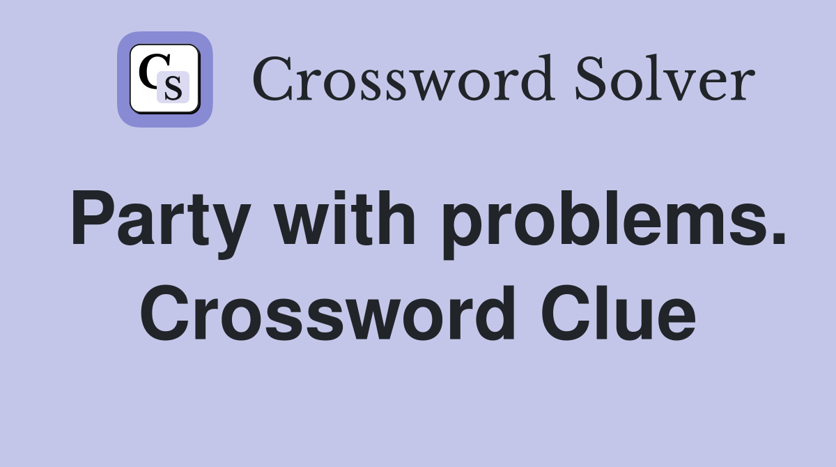 Party with problems. Crossword Clue