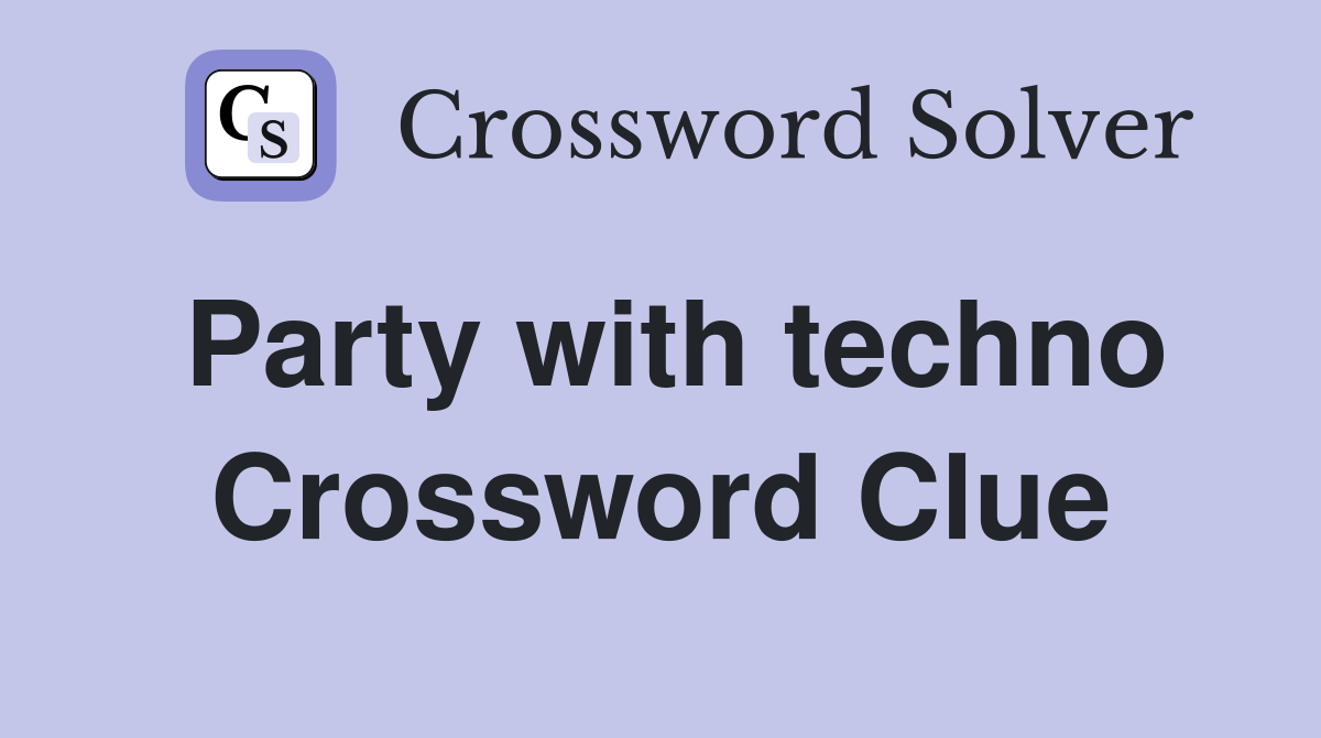 Party with techno Crossword Clue