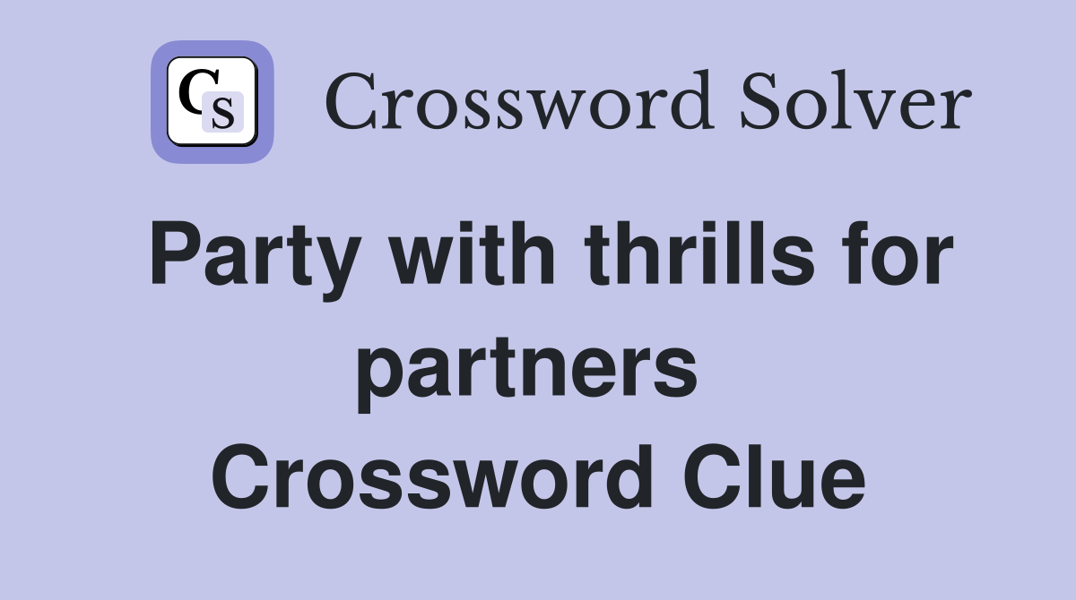 Party with thrills for partners  Crossword Clue