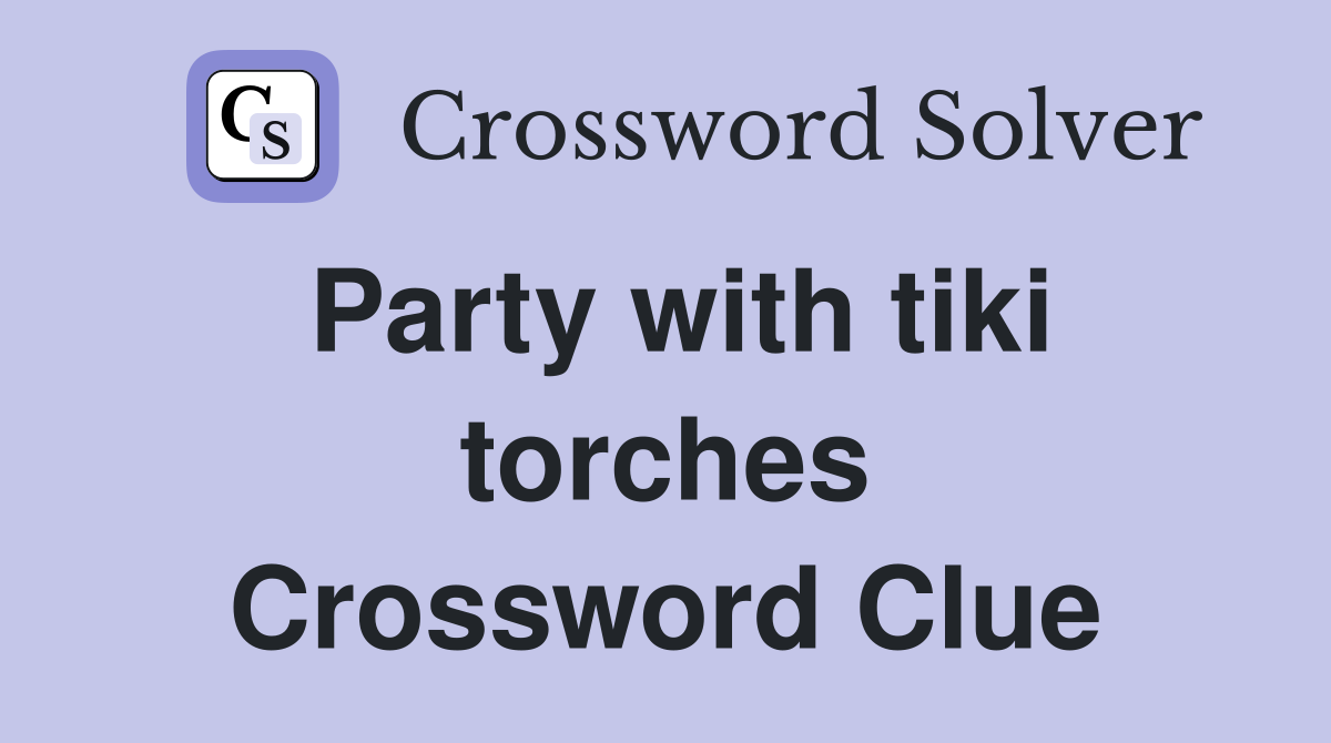 Party with tiki torches Crossword Clue