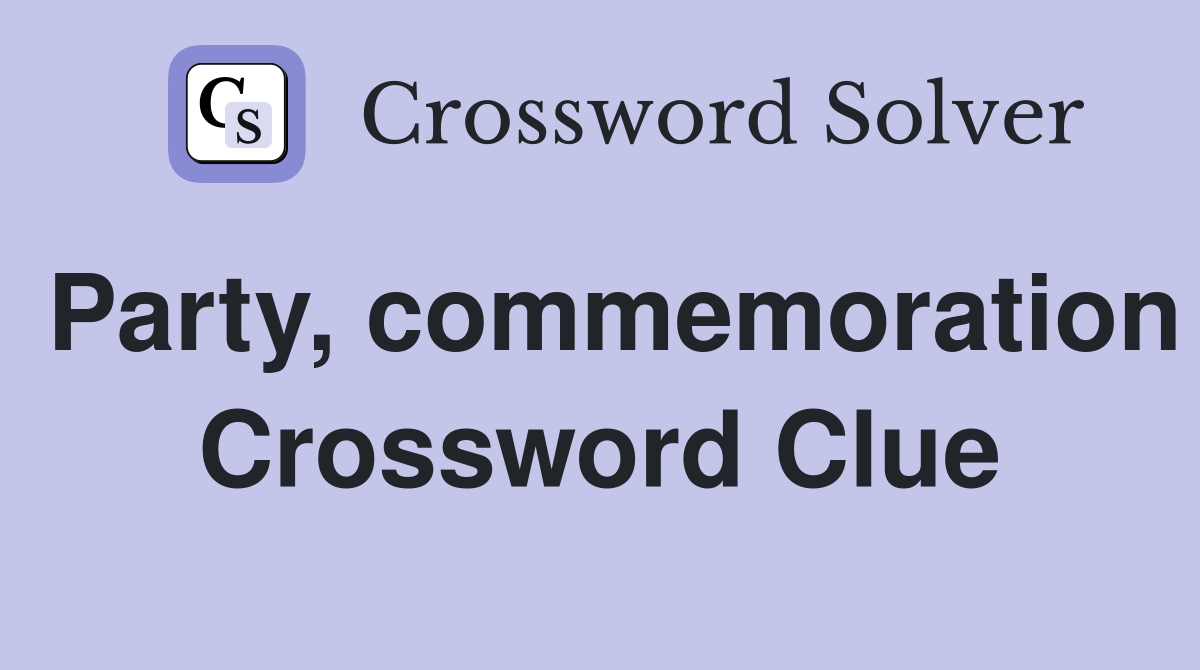 Party, commemoration Crossword Clue