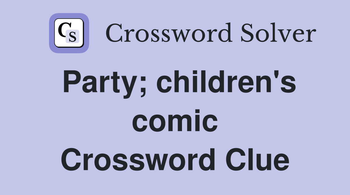 Party; children's comic Crossword Clue