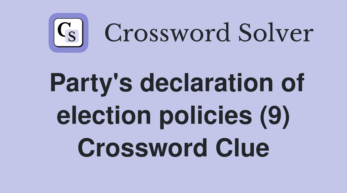 Party's declaration of election policies (9) Crossword Clue