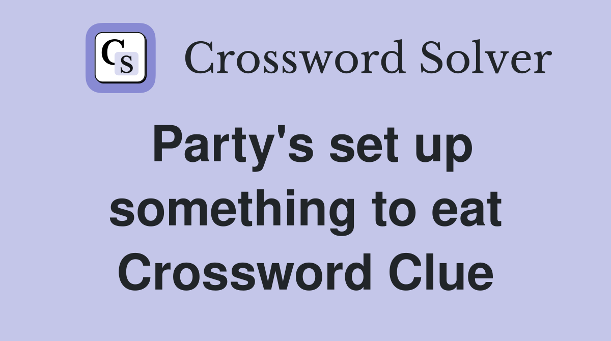 Party's set up something to eat Crossword Clue
