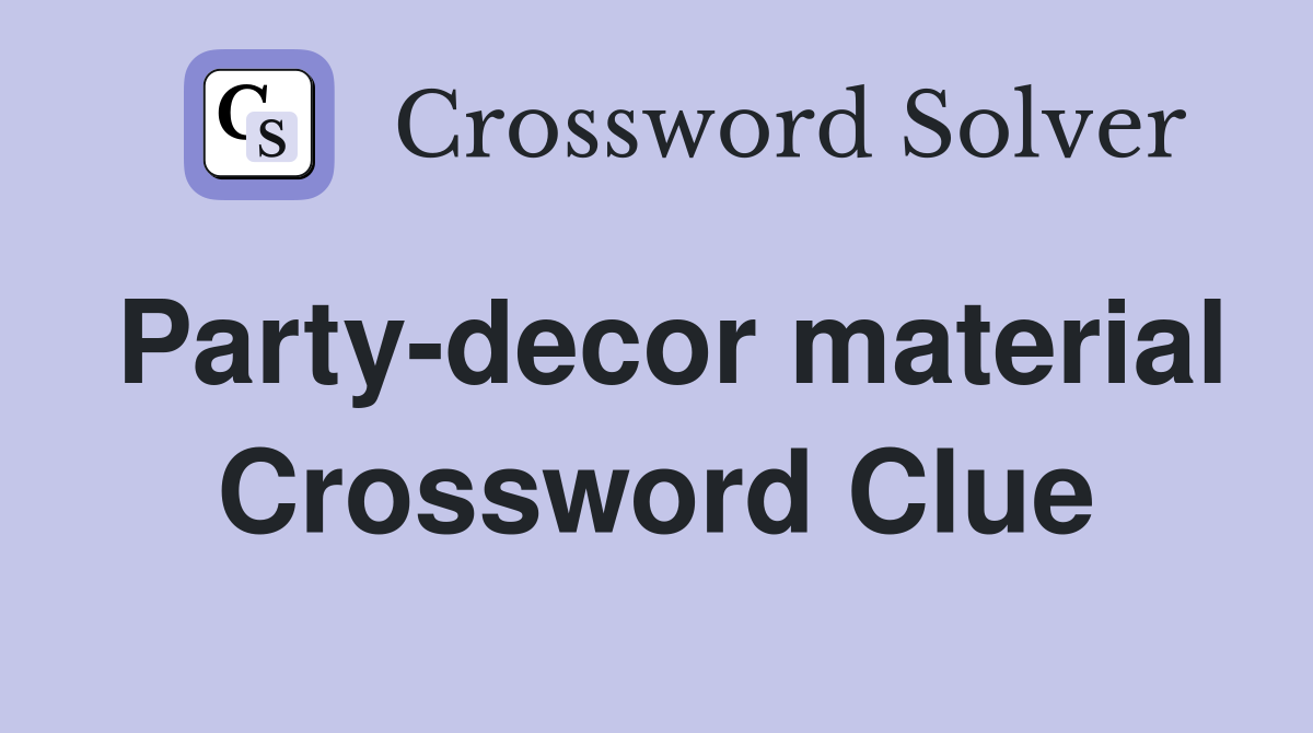 Party-decor material Crossword Clue