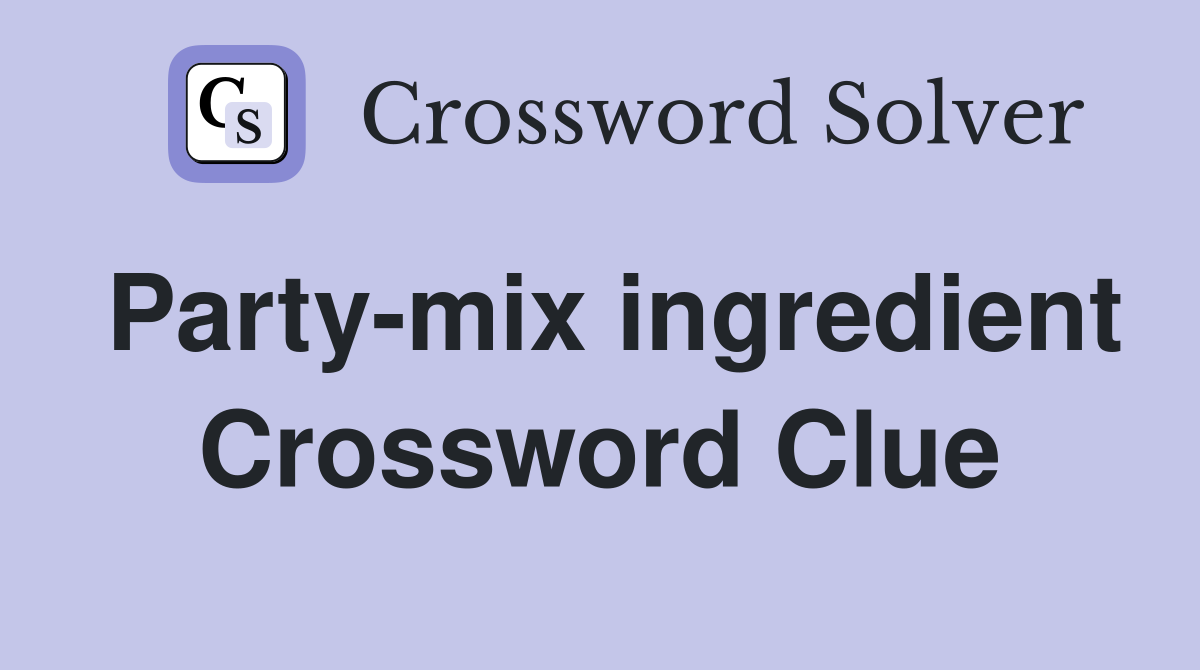 Party-mix ingredient Crossword Clue