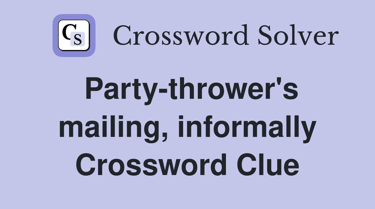Party-thrower's mailing, informally Crossword Clue