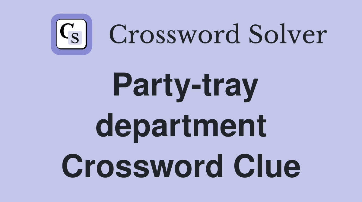Party-tray department Crossword Clue