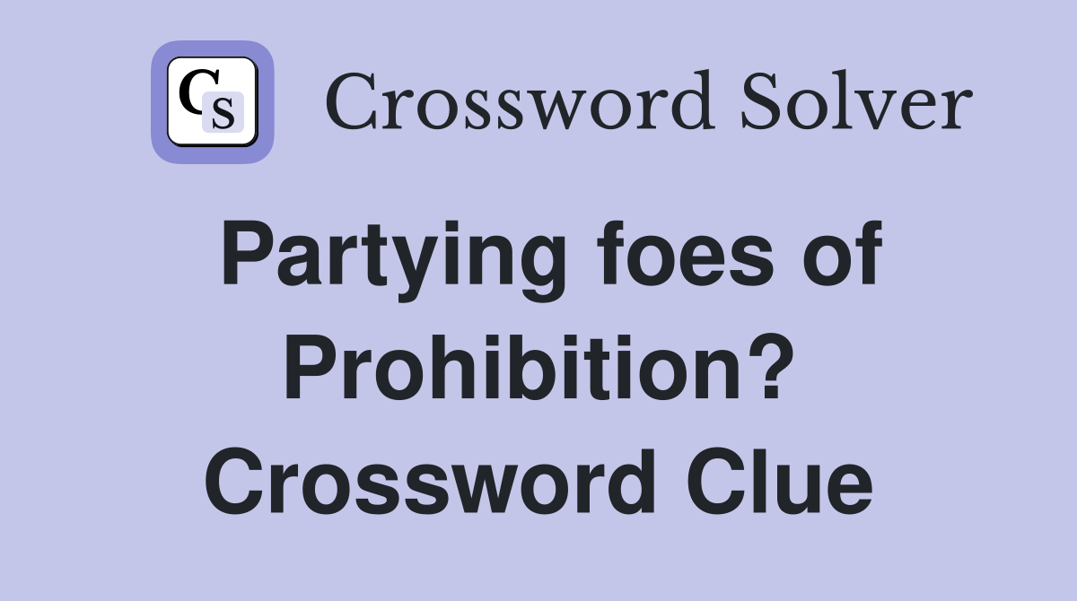 Partying foes of Prohibition? Crossword Clue