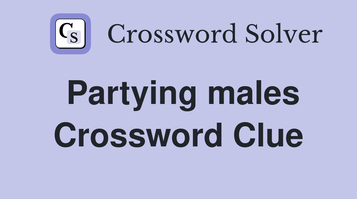 Partying males Crossword Clue