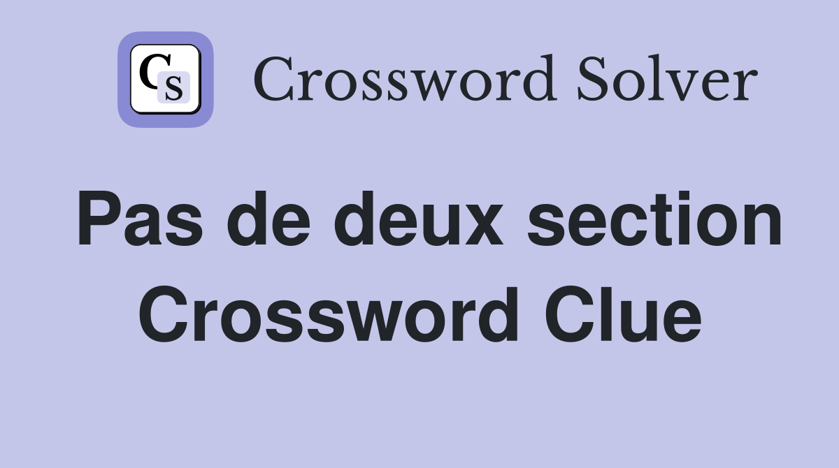 Pas de deux section Crossword Clue