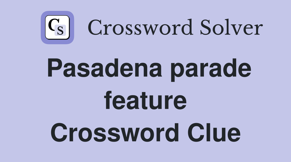 Pasadena parade feature Crossword Clue