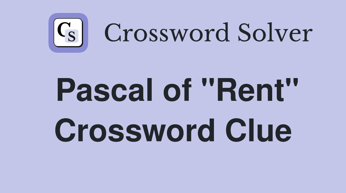 Pascal of "Rent" Crossword Clue