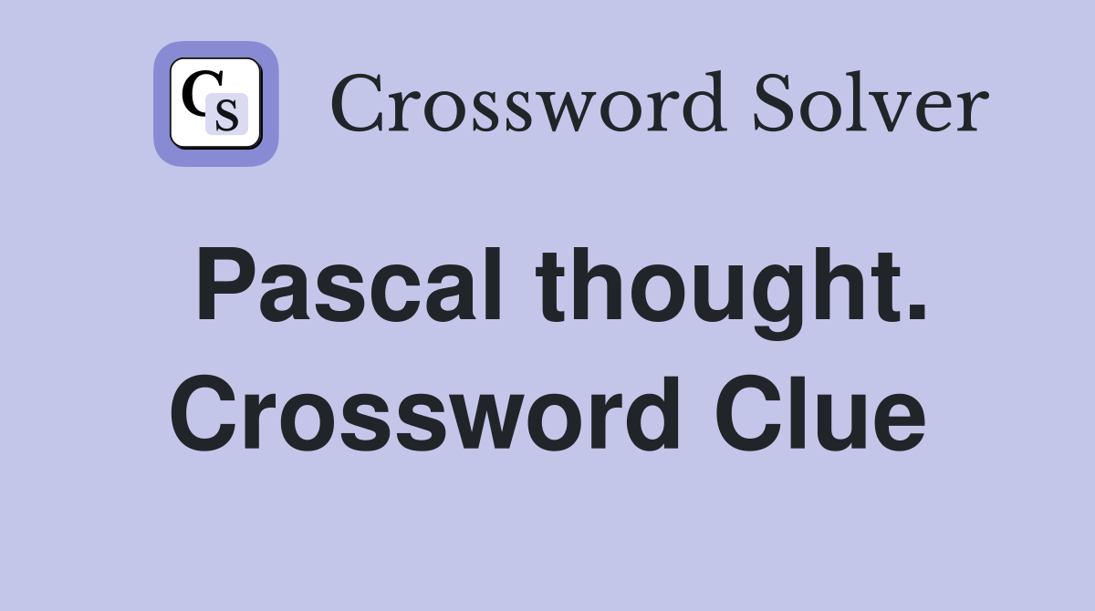 Pascal thought. Crossword Clue