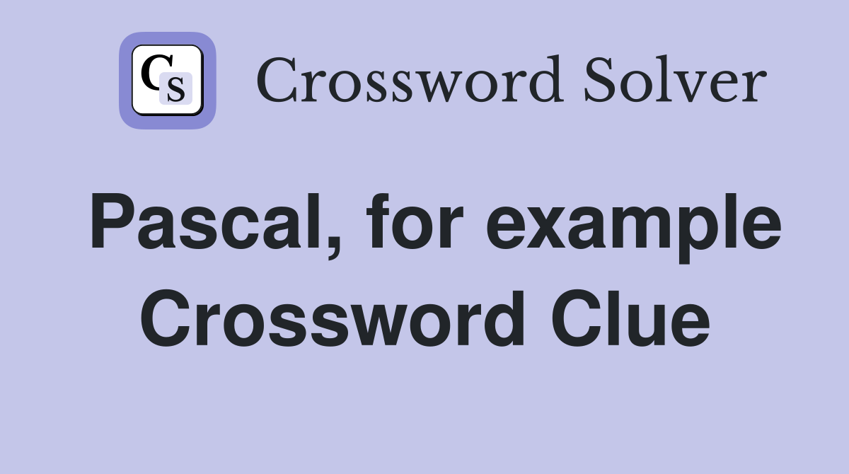 Pascal, for example Crossword Clue