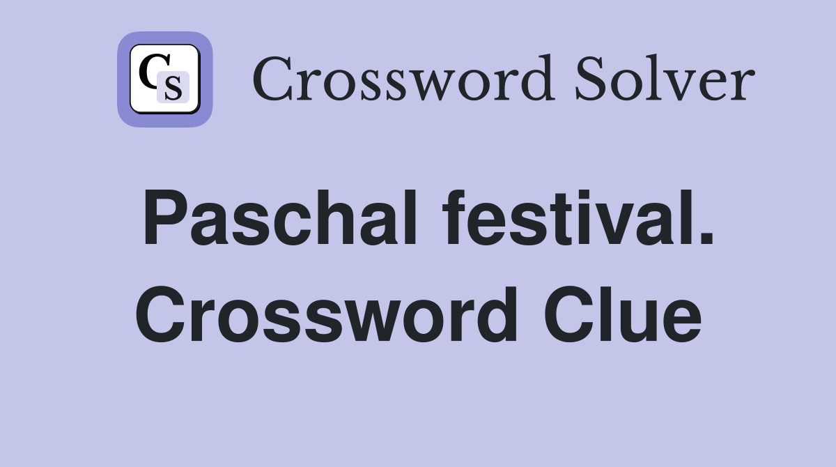Paschal festival. Crossword Clue