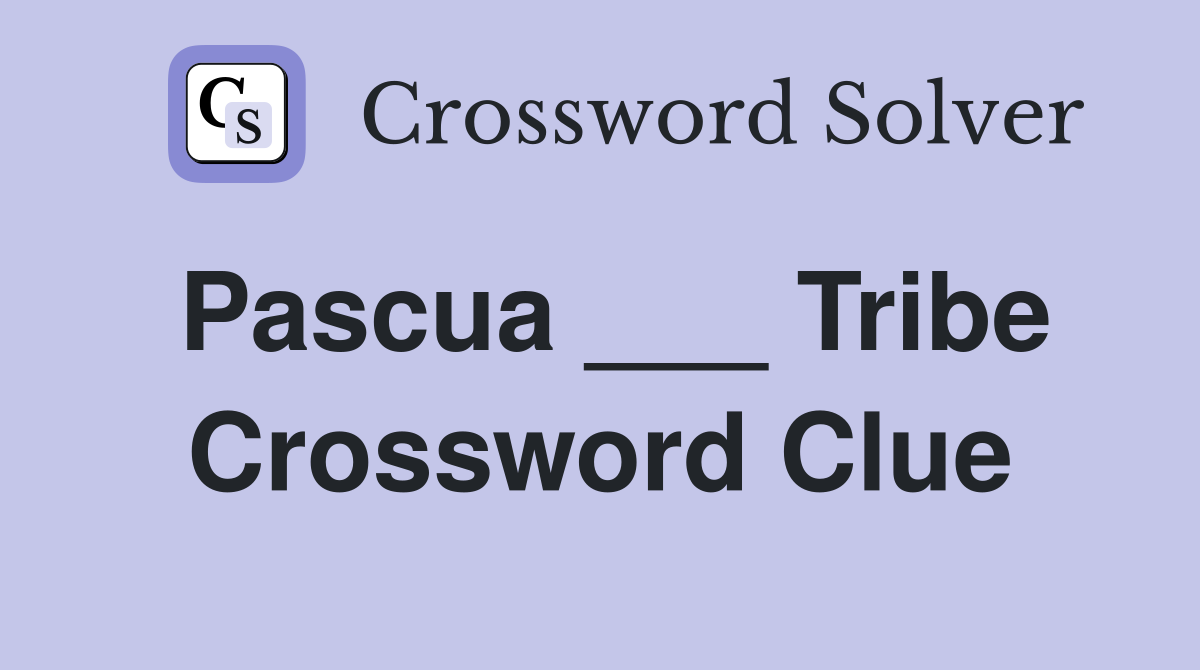 Pascua ___ Tribe Crossword Clue