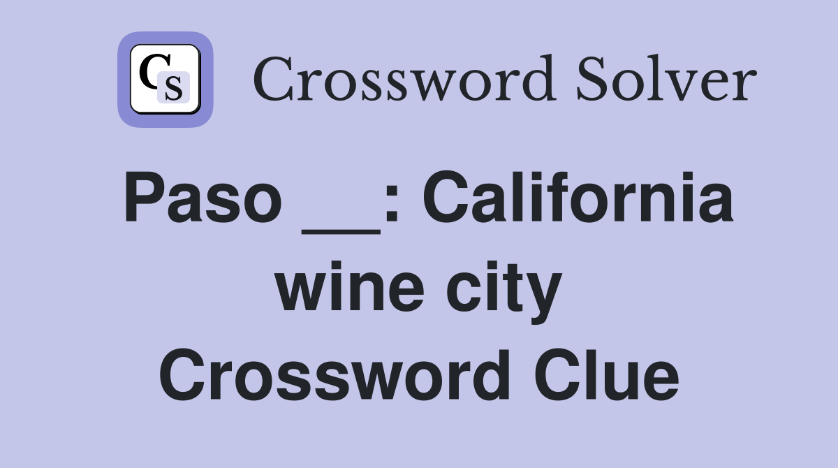 Paso __: California wine city Crossword Clue
