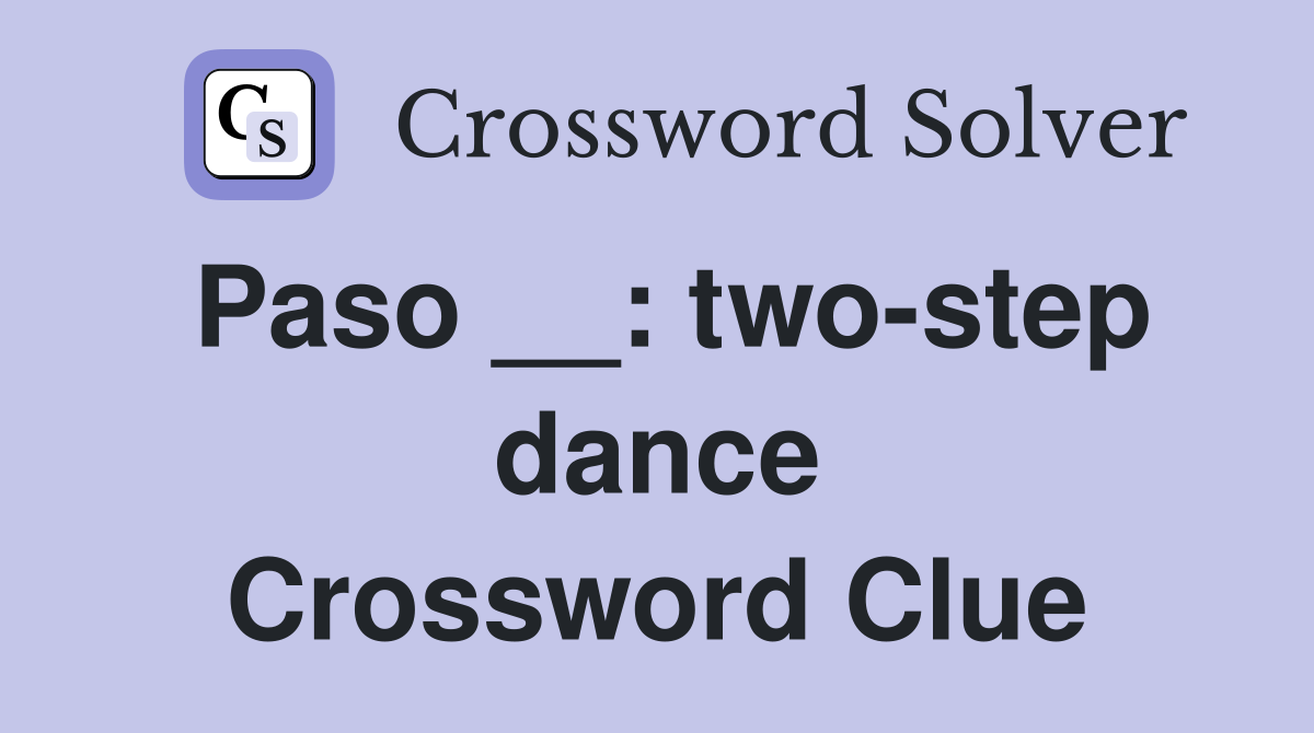 Paso __: two-step dance Crossword Clue