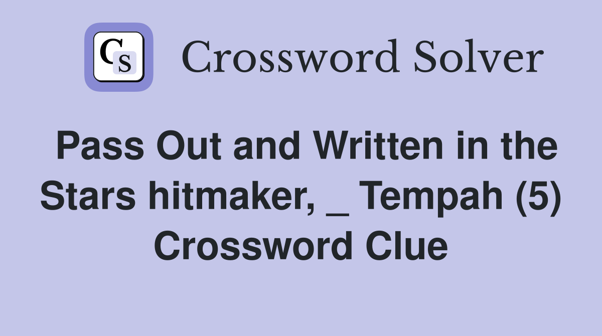 Pass Out and Written in the Stars hitmaker, _ Tempah (5) Crossword Clue
